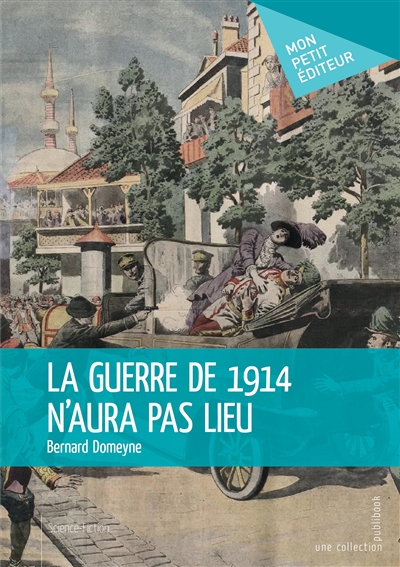 La guerre de 1914 n'aura pas lieu : Uchronie