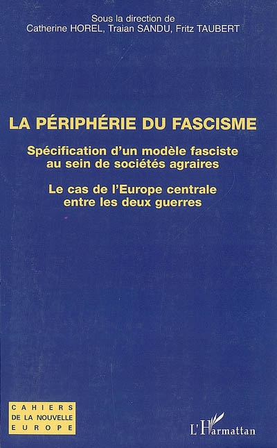 La périphérie du fascisme : spécification d'un modèle fasciste au sein des sociétés agraires, le cas de l'Europe centrale entre les deux guerres