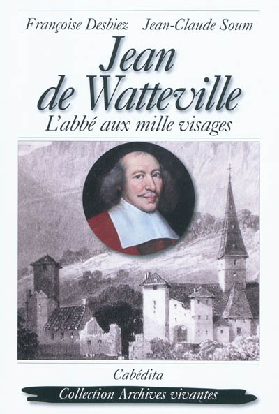 Jean de Watteville : l'abbé aux mille visages
