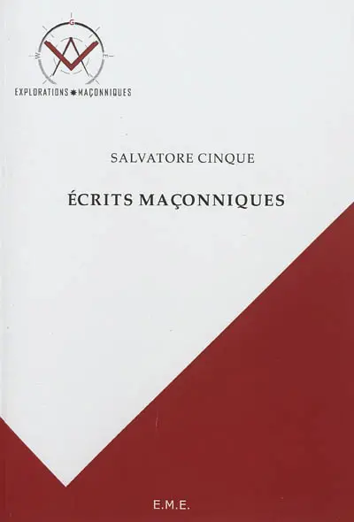 Ecrits maçonniques : où l'on découvre les déterminations symboliques des êtres