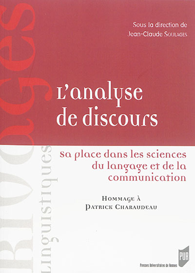 L'analyse de discours : sa place dans les sciences du langage et de la communication : hommage à Patrick Charaudeau