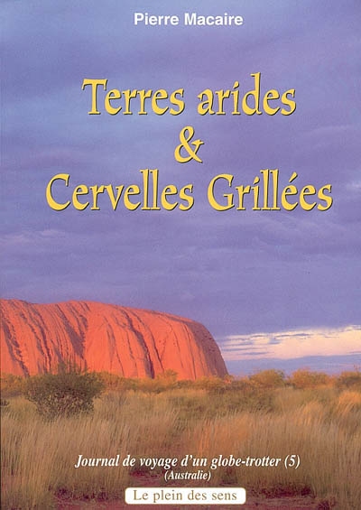 Journal de voyage d'un globe-trotter. Vol. 5. Terres arides et cervelles grillées : Australie