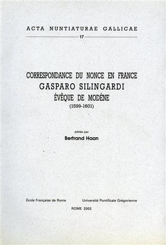 Correspondance du nonce en France Gasparo Silingardi, évêque de Modène (1599-1601)