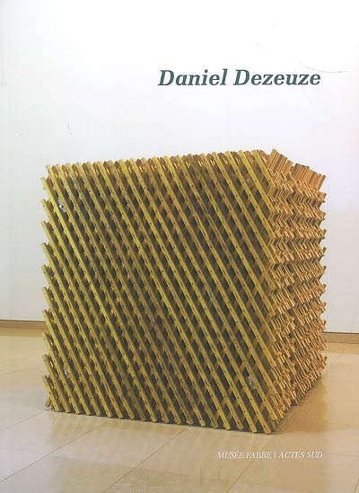 Daniel Dezeuze : troisième dimension : exposition, Montpellier, Musée Fabre, 8 mai-5 juillet 2009