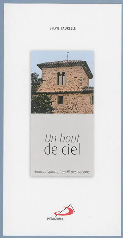 Un bout de ciel : journal spirituel au fil des saisons