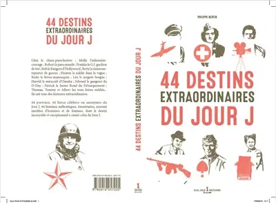 44 destins extraordinaires du Jour J. Vol. 1