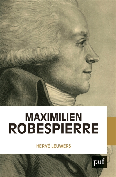 Maximilien Robespierre : l'homme derrière les légendes
