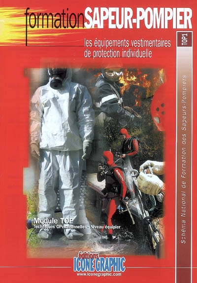 Les équipements vestimentaires de protection individuelle : module TOP, techniques opérationnelles, niveau équipier : schéma national de formation des sapeurs-pompiers, TOP1