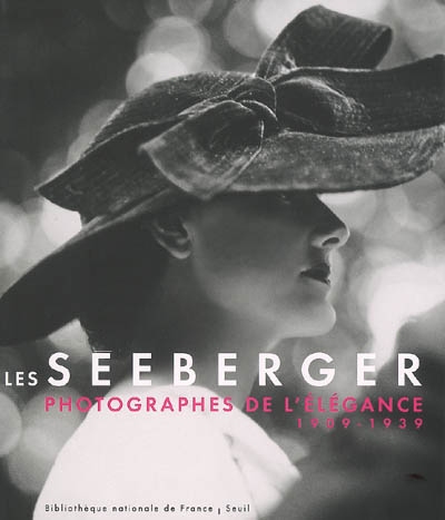 Les Séeberger, photographes de l'élégance : 1909-1939 : exposition, Bibliothèque nationale de France, Paris, 27 juin-3 sept. 2006