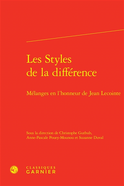 Les styles de la différence : mélanges en l'honneur de Jean Lecointe