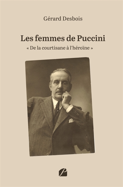 Les femmes de Puccini : «De la courtisane à l'héroïne»