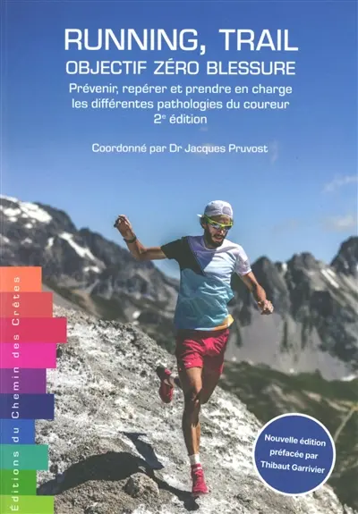 Running, trail : objectif zéro blessure : prévenir, repérer et prendre en charge les différentes pathologies du coureur