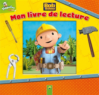 Bob the builder : mon livre de lecture