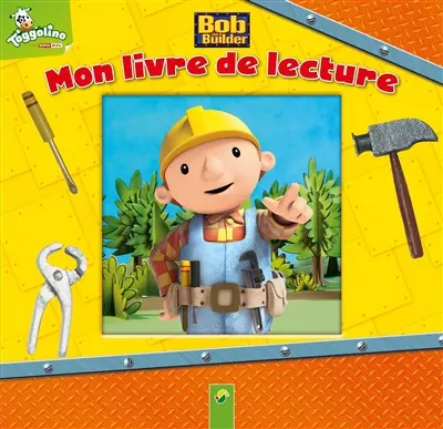 Bob the builder : mon livre de lecture