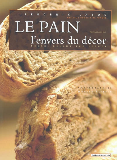 Le pain, l'envers du décor. Bread, behind the scenes