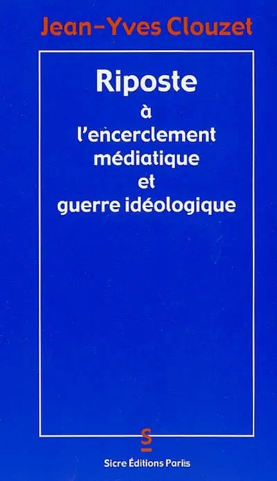 Riposte à l'encerclement médiatique et guerre idéologique