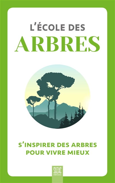 L'école des arbres : s'inspirer des arbres pour vivre mieux