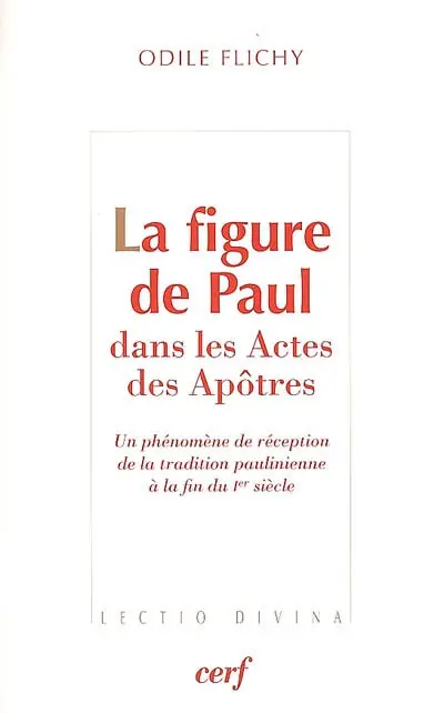 La figure de Paul dans les Actes des Apôtres : un phénomène de réception de la tradition paulinienne à la fin du Ier siècle