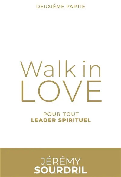 Walk in love. Vol. 2. Pour tout leader spirituel