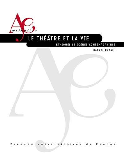 Le théâtre et la vie : éthiques et scènes contemporaines