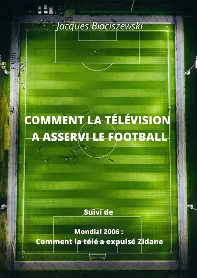 Comment la télévision a asservi le football