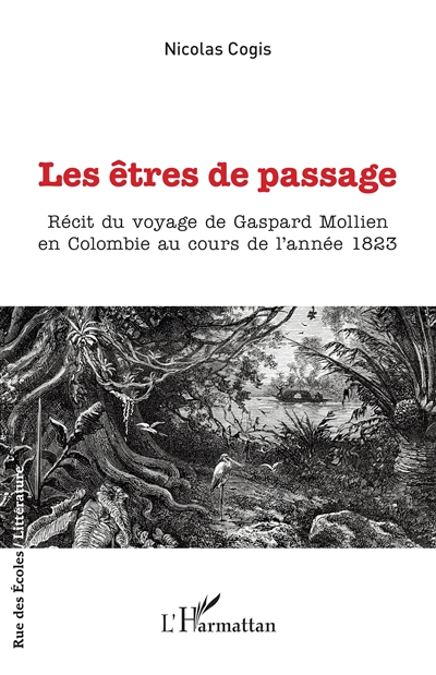 Les êtres de passage : récit du voyage de Gaspard Mollien en Colombie au cours de l'année 1823