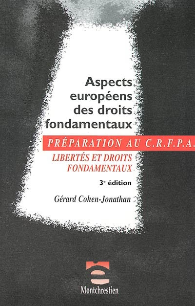 Aspects européens des droits fondamentaux : libertés et droits fondamentaux : examen d'entrée au CRFPA