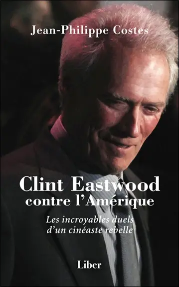Clint Eastwood contre l’Amérique : Les incroyables duels d’un cinéaste rebelle