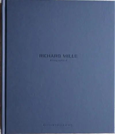 Richard Mille : monographie. Vol. 2. RM 07-01-RM 69. Richard Mille : monograph. Vol. 2. RM 07-01-RM 69