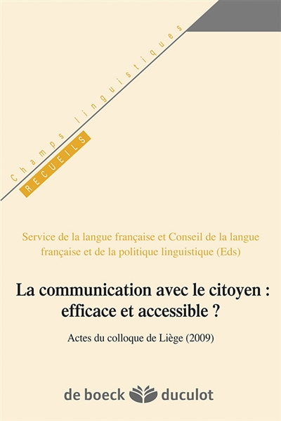 La communication avec le citoyen : efficace et accessible ? : actes du colloque de Liège, Belgique, 27 et 28 novembre 2009