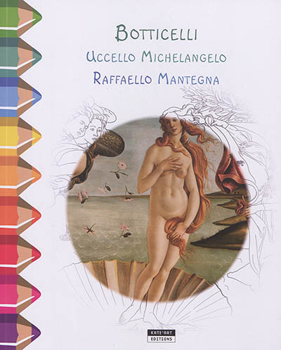 Botticelli, Uccello, Michelangelo, Raffaelo, Mantegna