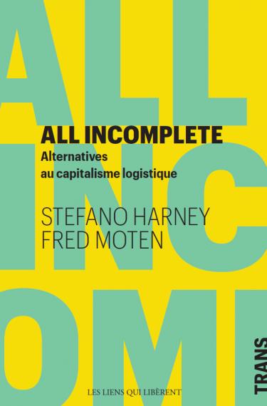 All incomplete : alternatives au capitalisme logistique