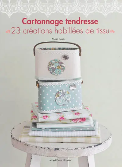 Cartonnage tendresse : 23 créations habillées de tissu