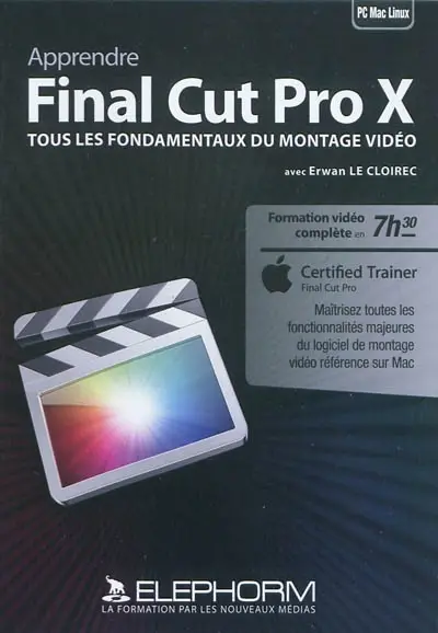 Apprendre Final Cut Pro X : tous les fondementaux du montage vidéo