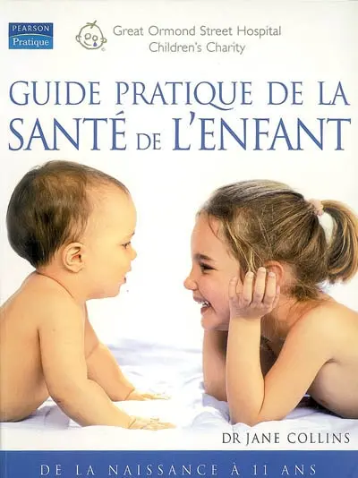 Guide pratique de la santé de l'enfant : de la naissance à 11 ans