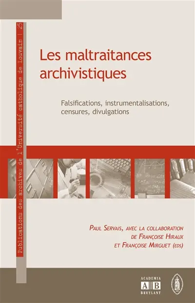 Les maltraitances archivistiques : falsifications, instrumentalisations, censures, divulgations