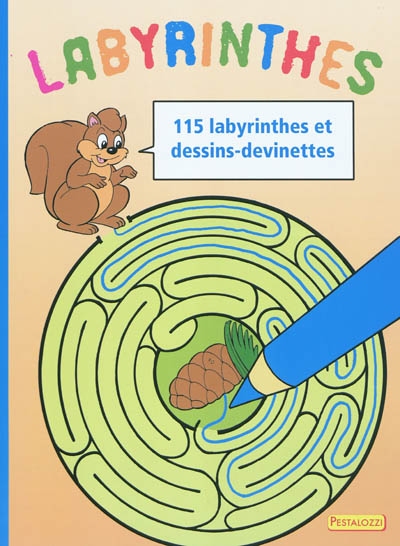 Labyrinthes : 115 labyrinthes et dessins-devinettes