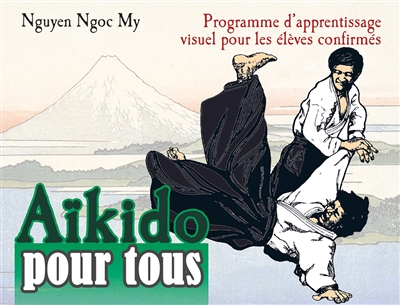 Aïkido pour tous. Vol. 2....