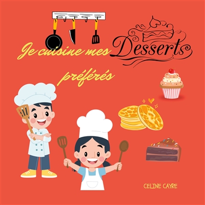 Je cuisine mes desserts...