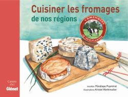 Cuisiner les fromages de nos régions