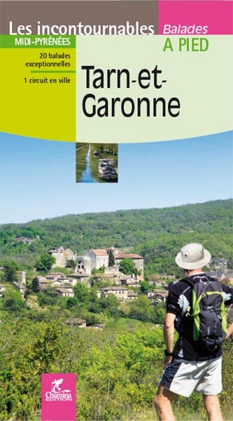 Tarn-et-Garonne : Midi-Pyrénées : 20 balades exceptionnelles, 1 circuit en ville
