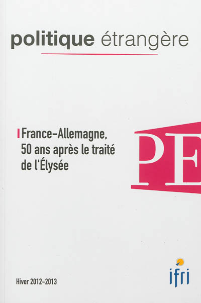 Politique étrangère, n° 4 (2012). France-Allemagne, 50 ans après le traité de l'Elysée