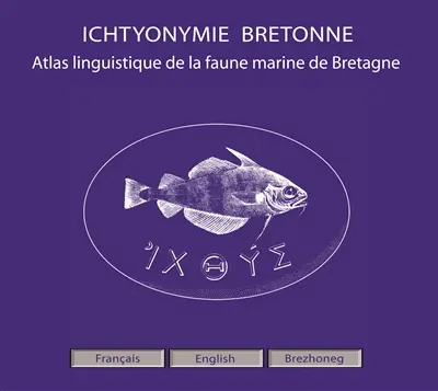 Ichtyonymie bretonne : atlas linguistique de la faune marine de Bretagne