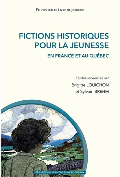 Fictions historiques pour la jeunesse : en France et au Québec