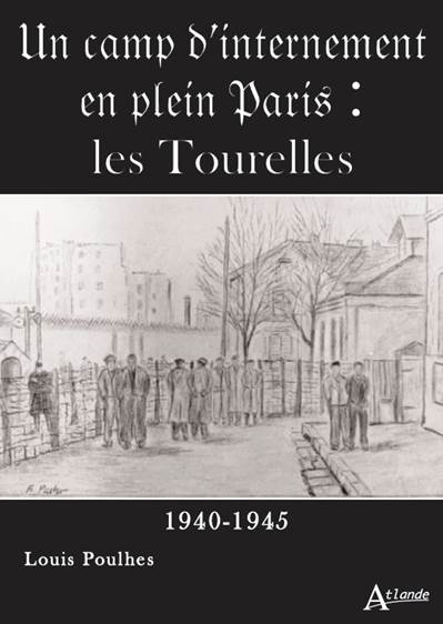 Un camp d'internement en plein Paris : la caserne des Tourelles : 1940-1945