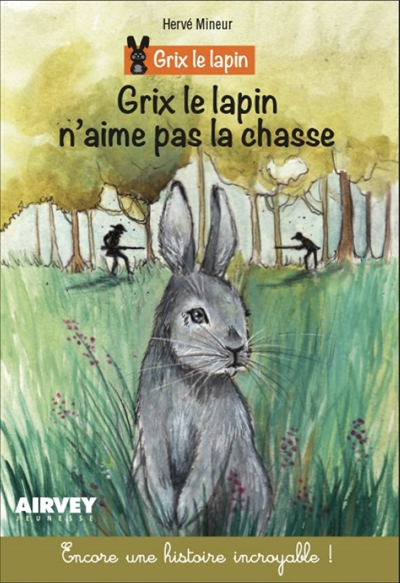 Grix le lapin. Grix le lapin n'aime pas la chasse