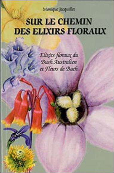 Sur le chemin des élixirs floraux : élixirs floraux du bush australien et fleurs de Bach : comment les choisir ?