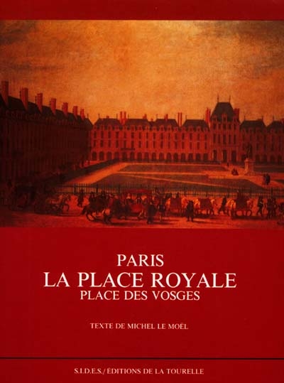 Paris, la place Royale, place des Vosges