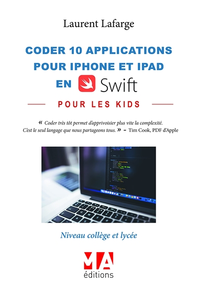 Coder 10 applications pour les kids en Swift : iPhone et iPad. Niveau collège et lycée