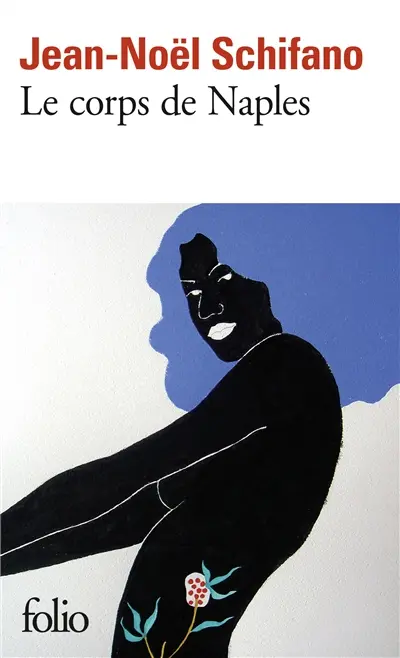 Le corps de Naples : nouvelles chroniques napolitaines